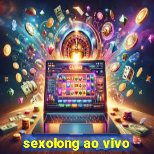 sexolong ao vivo